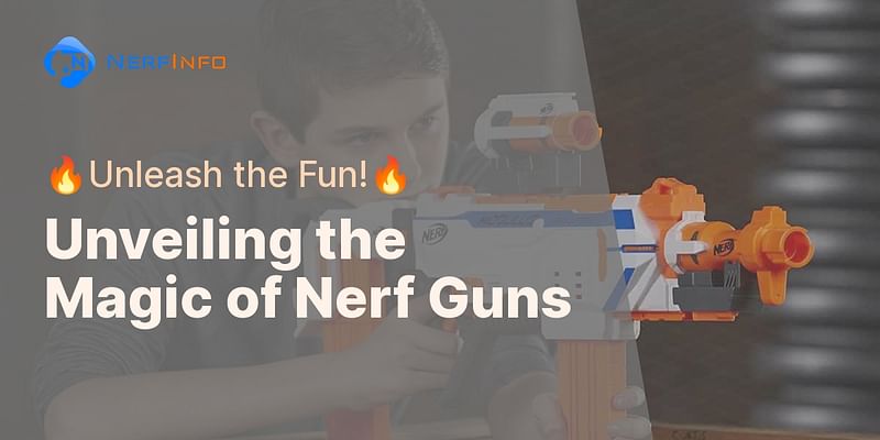 What Makes Nerf Guns Special